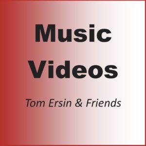Music Videos - Tom Ersin & Friends